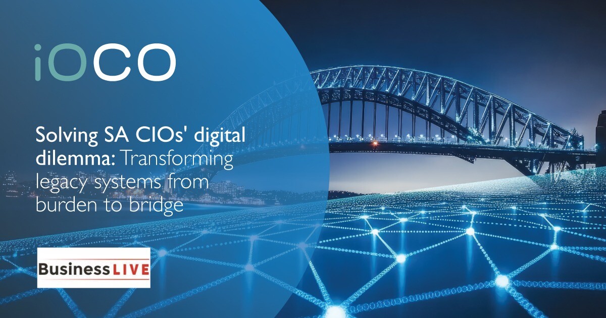 Insights And Articles Ioco Solving Sa Cios&Amp;Apos; Digital Dilemma: Transforming Legacy Systems From Burden To Bridge