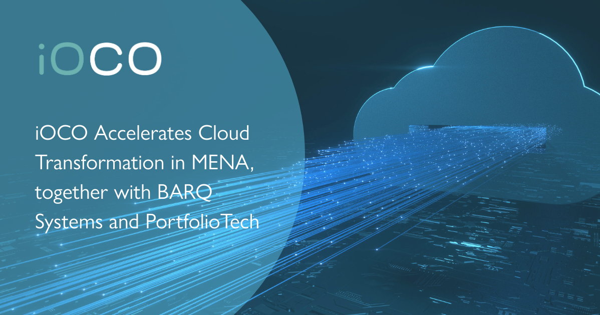 Insights And Articles Ioco Ioco Ioco Accelerates Cloud Transformation In Mena Together With Barq Systems And Portfoliotech