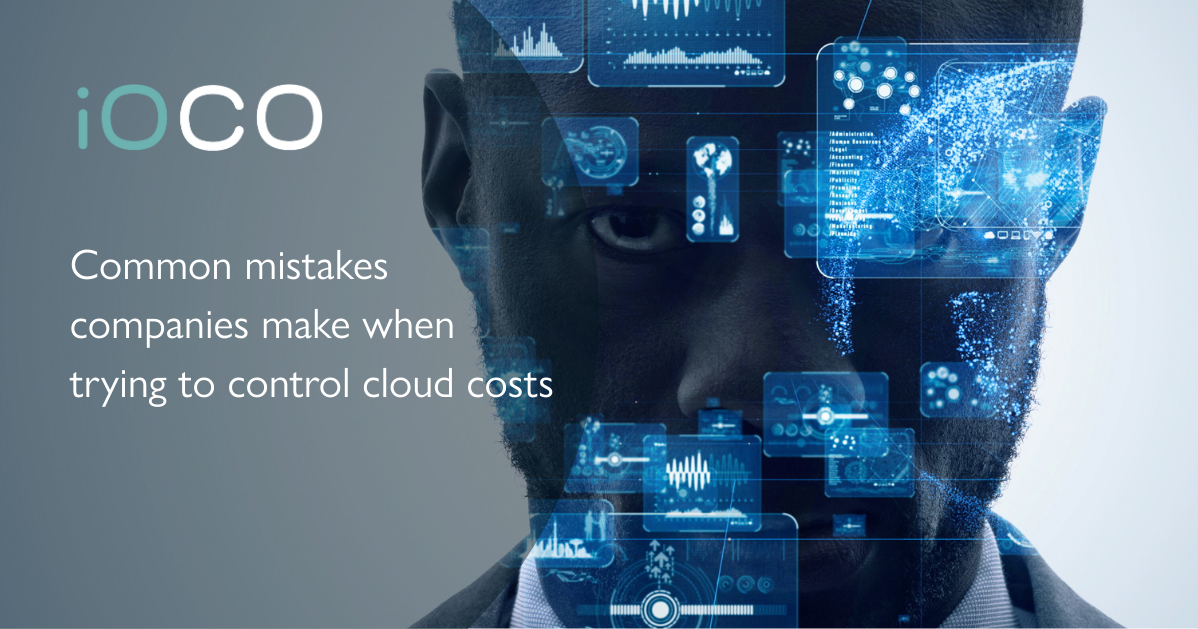 Insights And Articles Ioco Ioco Common Mistakes Companies Make When Trying To Control Cloud Costs